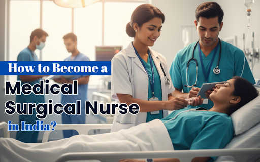 how to become a medical surgical nurse in India
